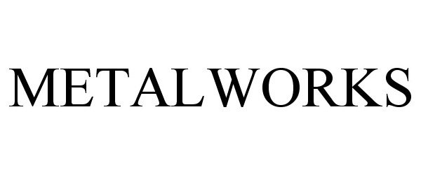 Trademark Logo METALWORKS