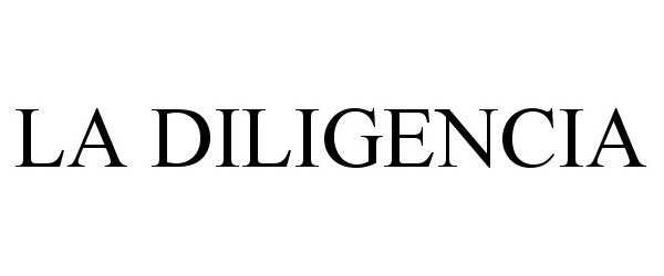 Trademark Logo LA DILIGENCIA