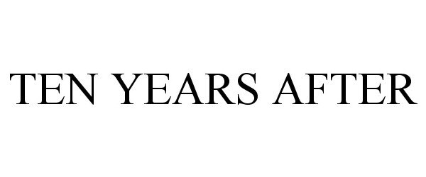 Trademark Logo TEN YEARS AFTER
