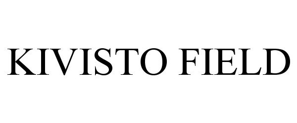 Trademark Logo KIVISTO FIELD