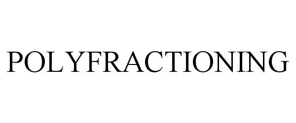 Trademark Logo POLYFRACTIONING