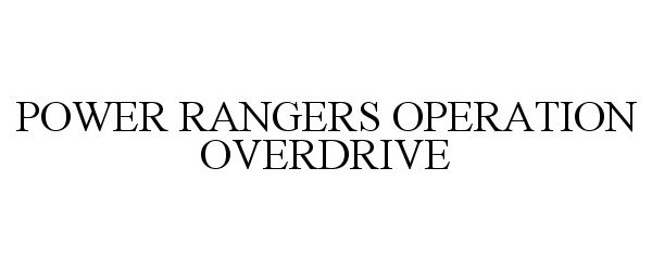 Trademark Logo POWER RANGERS OPERATION OVERDRIVE