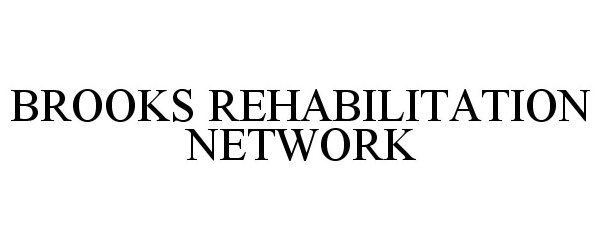 Trademark Logo BROOKS REHABILITATION NETWORK