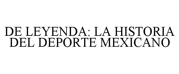  DE LEYENDA: LA HISTORIA DEL DEPORTE MEXICANO