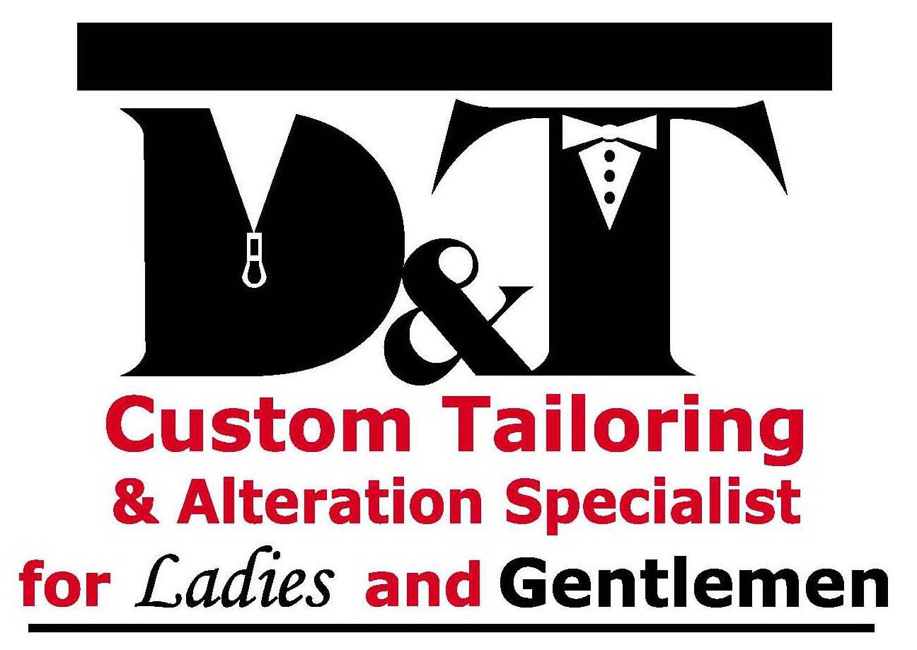  D&amp;T CUSTOM TAILORING &amp; ALTERATION SPECIALIST FOR LADIES AND GENTLEMEN