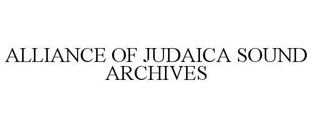  ALLIANCE OF JUDAICA SOUND ARCHIVES