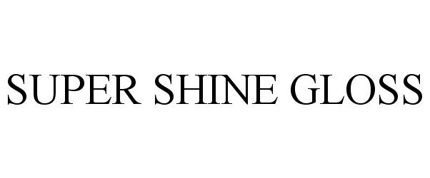 Trademark Logo SUPER SHINE GLOSS