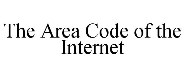 Trademark Logo THE AREA CODE OF THE INTERNET