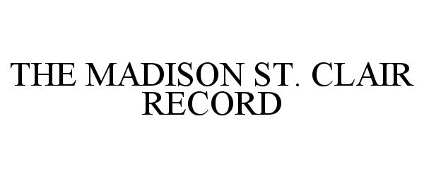  THE MADISON ST. CLAIR RECORD