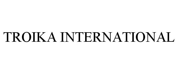 Trademark Logo TROIKA INTERNATIONAL