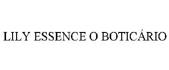 Trademark Logo LILY ESSENCE O BOTICÃRIO