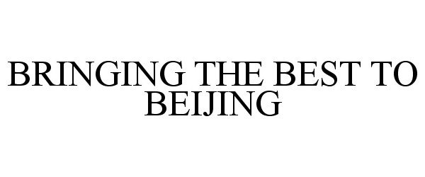  BRINGING THE BEST TO BEIJING