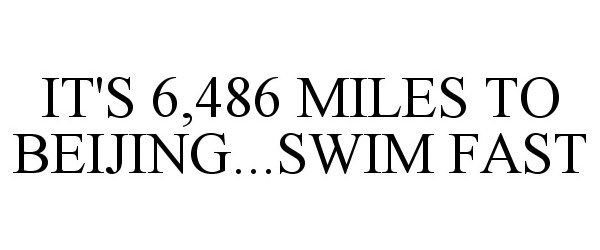  IT'S 6,486 MILES TO BEIJING...SWIM FAST