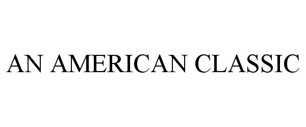 Trademark Logo AN AMERICAN CLASSIC
