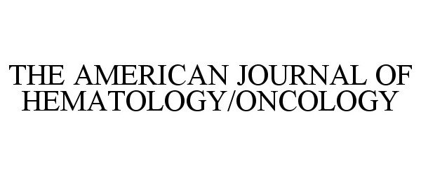  THE AMERICAN JOURNAL OF HEMATOLOGY/ONCOLOGY