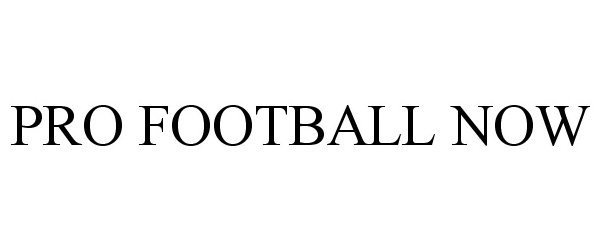Trademark Logo PRO FOOTBALL NOW