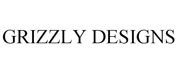  GRIZZLY DESIGNS