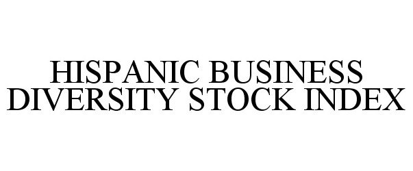 Trademark Logo HISPANIC BUSINESS DIVERSITY STOCK INDEX