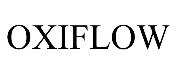 Trademark Logo OXIFLOW