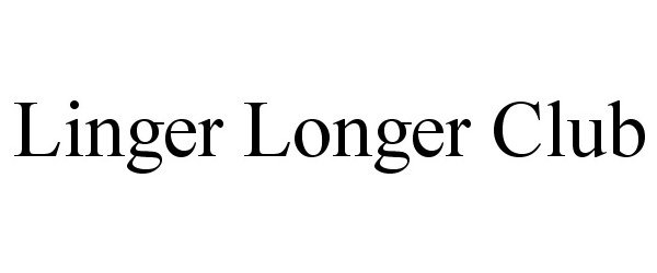  LINGER LONGER CLUB