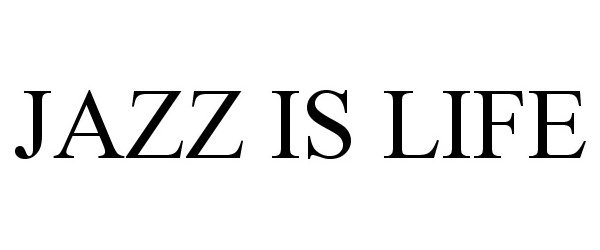  JAZZ IS LIFE