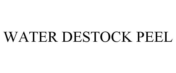 Trademark Logo WATER DESTOCK PEEL