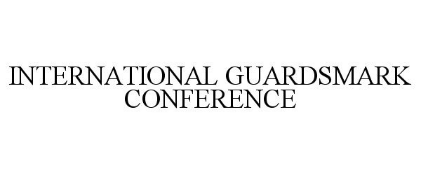 Trademark Logo INTERNATIONAL GUARDSMARK CONFERENCE