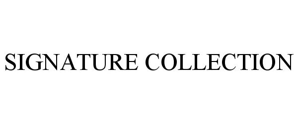 Trademark Logo SIGNATURE COLLECTION