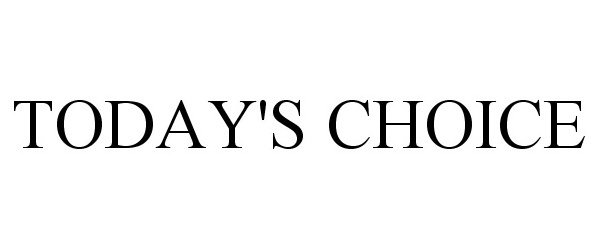 Trademark Logo TODAY'S CHOICE
