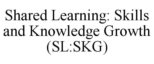 Trademark Logo SHARED LEARNING: SKILLS AND KNOWLEDGE GROWTH (SL:SKG)