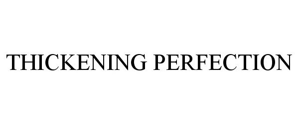 Trademark Logo THICKENING PERFECTION