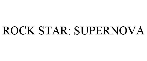 Trademark Logo ROCK STAR: SUPERNOVA