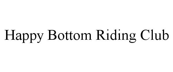  HAPPY BOTTOM RIDING CLUB