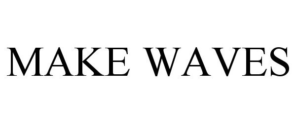 Trademark Logo MAKE WAVES