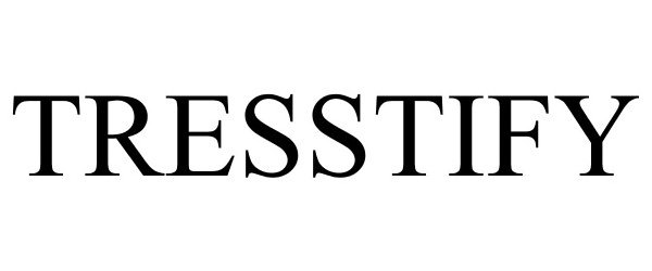 Trademark Logo TRESSTIFY