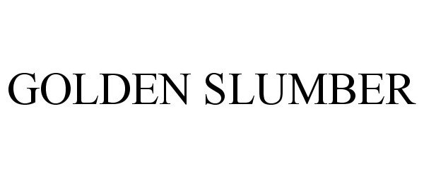 Trademark Logo GOLDEN SLUMBER