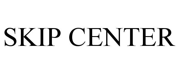 Trademark Logo SKIP CENTER