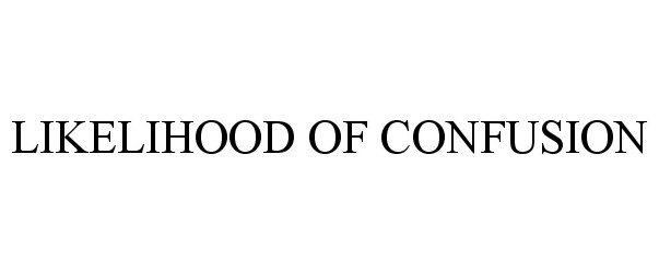 Trademark Logo LIKELIHOOD OF CONFUSION