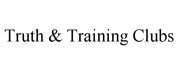  TRUTH &amp; TRAINING CLUBS