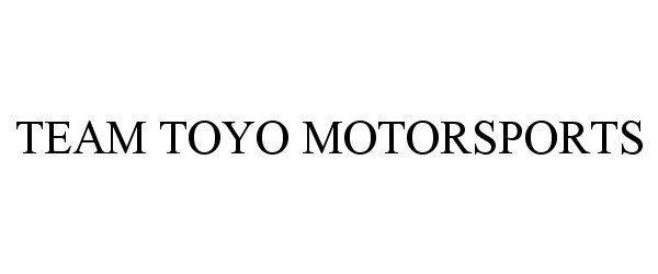 Trademark Logo TEAM TOYO MOTORSPORTS