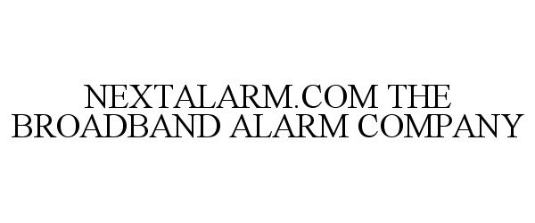  NEXTALARM.COM THE BROADBAND ALARM COMPANY