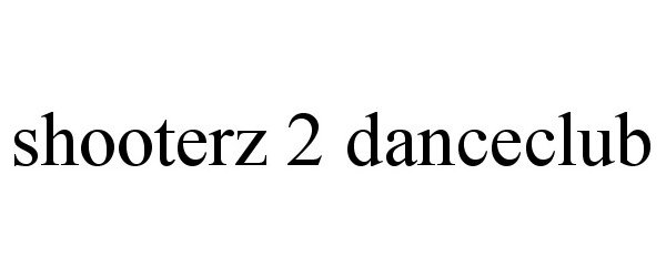  SHOOTERZ 2 DANCECLUB