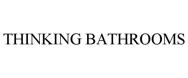 Trademark Logo THINKING BATHROOMS