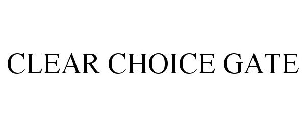 Trademark Logo CLEAR CHOICE GATE