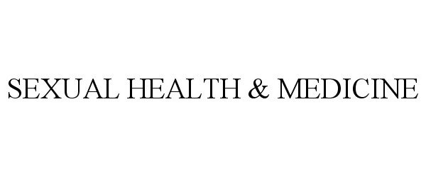 Trademark Logo SEXUAL HEALTH &amp; MEDICINE