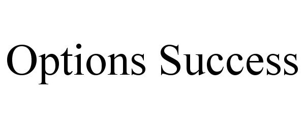 Trademark Logo OPTIONS SUCCESS