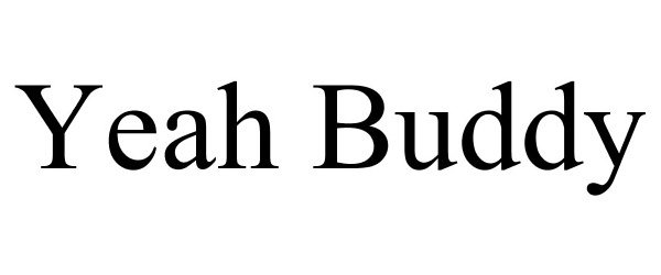 Trademark Logo YEAH BUDDY