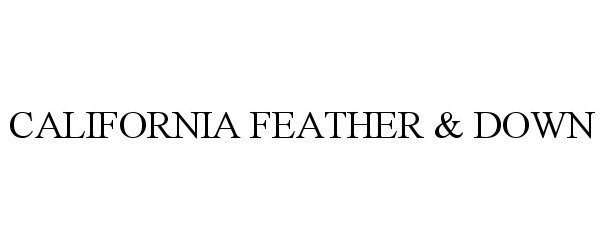  CALIFORNIA FEATHER &amp; DOWN