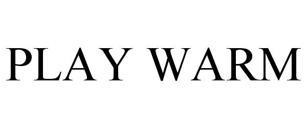 Trademark Logo PLAY WARM