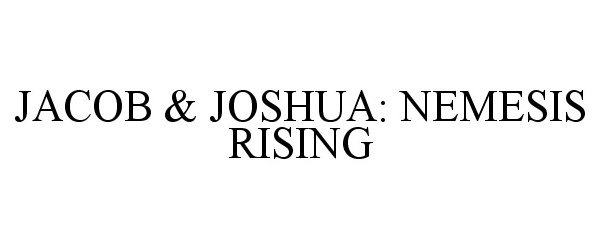  JACOB &amp; JOSHUA: NEMESIS RISING